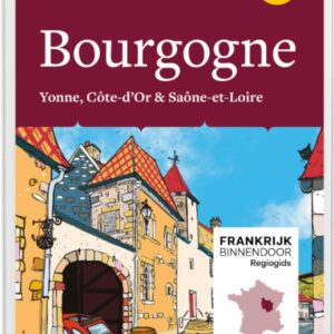 e-book Regiogids Bourgogne, deel 3 - Yonne, Côte-dOr, Saône-et-Loire - Frankrijk Binnendoor