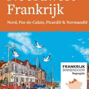 Regiogids Noordwest-Frankrijk, deel 6. Plus gratis online extra s.
